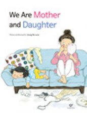 We Are Mother and Daughter 우리는 엄마와 딸