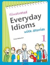 Everyday Idioms with Stories 1