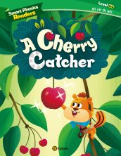 Smart Phonics Readers 4-4. A Cherry Catcher
